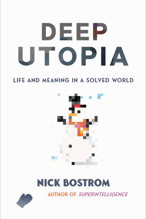 Deep Utopia by Nick Bostrom